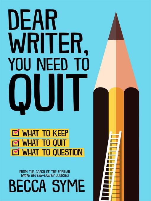 Title details for Dear Writer, You Need to Quit by Becca Syme - Available